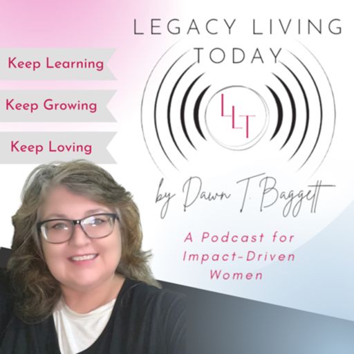 Cover art for podcast Legacy Living TODAY with Dawn Baggett