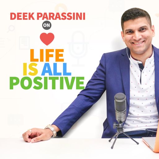 Cover art for podcast Deek Parassini on Life Is All Positive