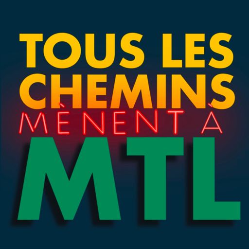 Cover art for podcast Tous les chemins mènent à Montréal