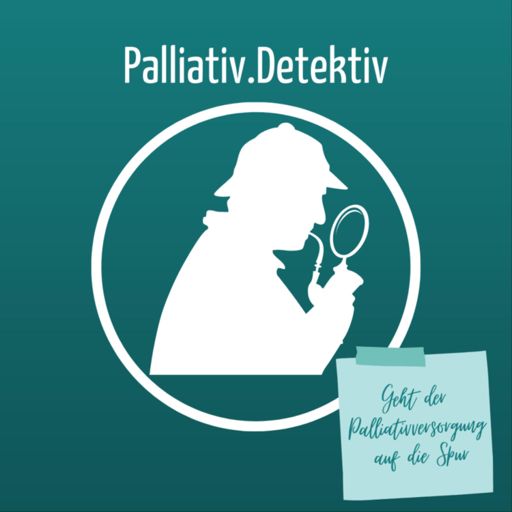 Cover art for podcast Palliativ.Detektiv | Geht der Palliativversorgung auf die Spur