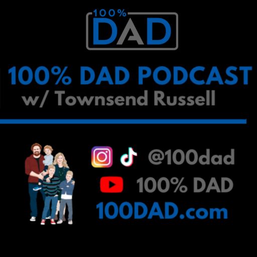 Cover art for podcast 100% Dad Podcast with Townsend Russell