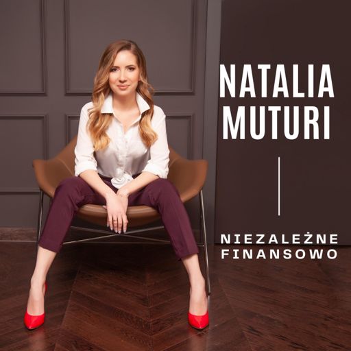 Cover art for podcast Natalia Muturi - niezależne finansowo