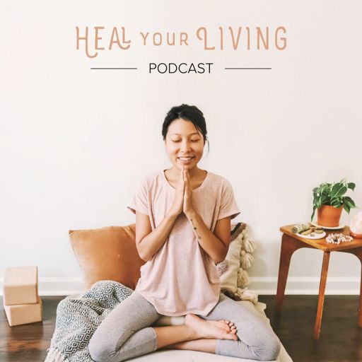 Cover art for podcast Heal Your Living | Mindfulness, Sustainability, Minimalism & Wellness