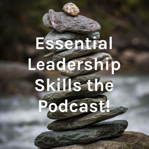 Cover art for podcast Essential Leadership Skills the Podcast!
