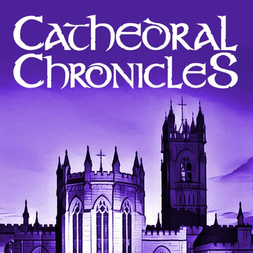 Cover art for podcast Cathedral Chronicles