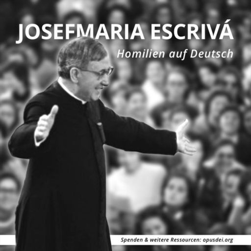 Cover art for podcast Josefmaria Escrivá: Homilien auf Deutsch