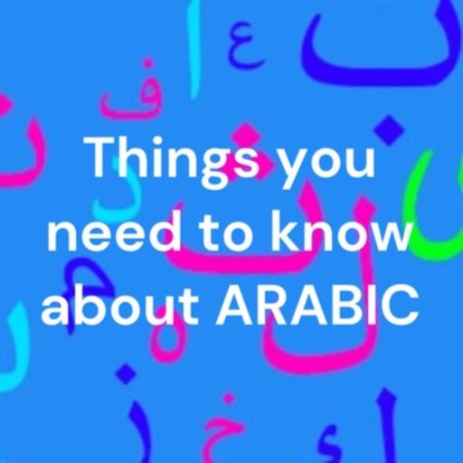 Cover art for podcast Things You Need to Know About Arabic