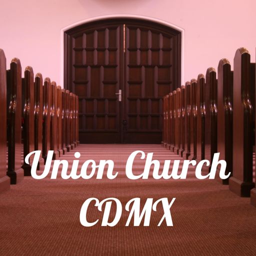 Cover art for podcast Union Church CDMX