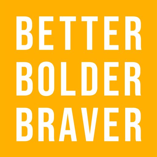 Cover art for podcast Better Bolder Braver