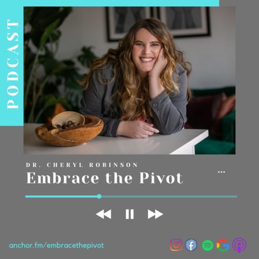 Cover art for podcast Embrace the Pivot with Dr. Cheryl Robinson