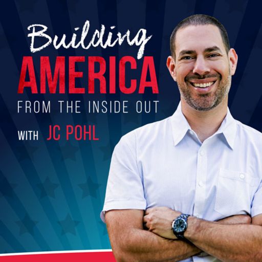 Cover art for podcast Building America From the Inside Out with JC Pohl