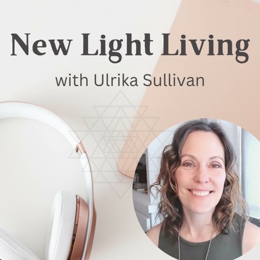 Cover art for podcast New Light Living - See Your Life in a New Light!