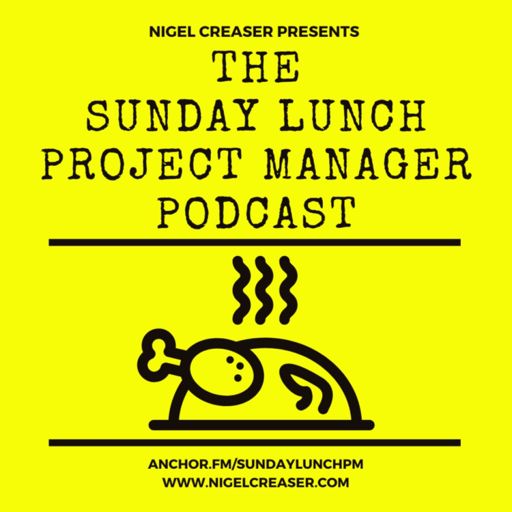 Cover art for podcast The Sunday Lunch Project Manager