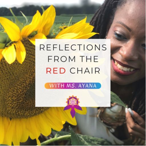 Cover art for podcast Reflections from the Red Chair with Ms. Ayana