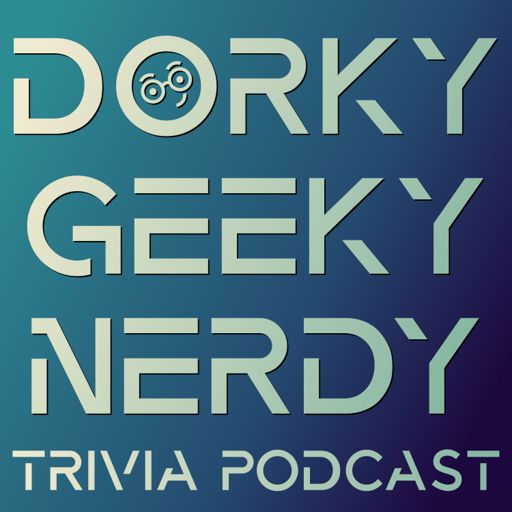 Cover art for podcast Dorky Geeky Nerdy Trivia Podcast