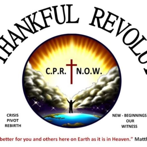 Cover art for podcast The Thankful Revolution: C.P.R. + N.O.W.