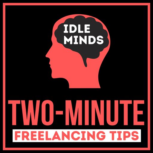 Cover art for podcast Idleminds - Two-Minute Freelancing Tips
