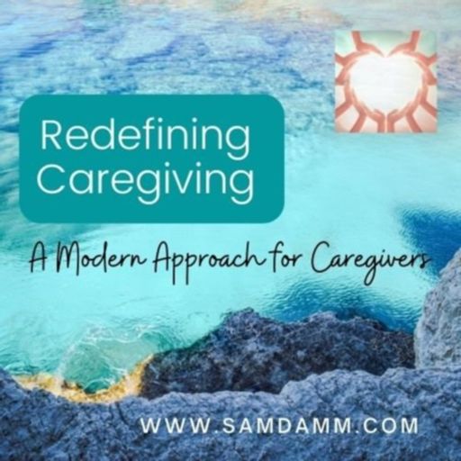 Cover art for podcast Redefining Caregiving-Mindful Approach to Caregiving 