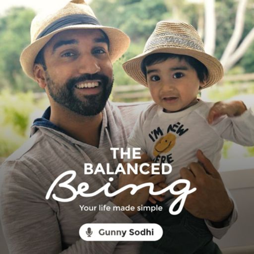 Cover art for podcast The Balanced Being Podcast with Gunny Sodhi