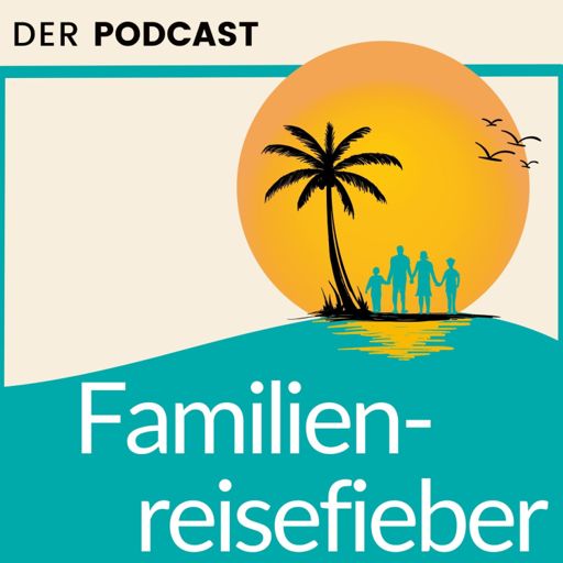 Cover art for podcast Familienreisefieber - Ausflüge & Urlaub mit Kindern