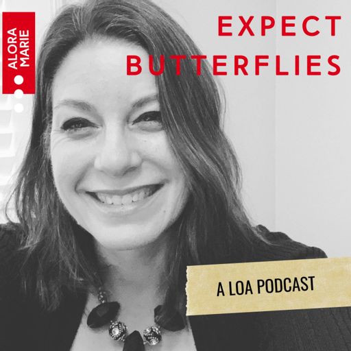 Cover art for podcast Expect Butterflies: A Law of Attraction Podcast With Alora Marie