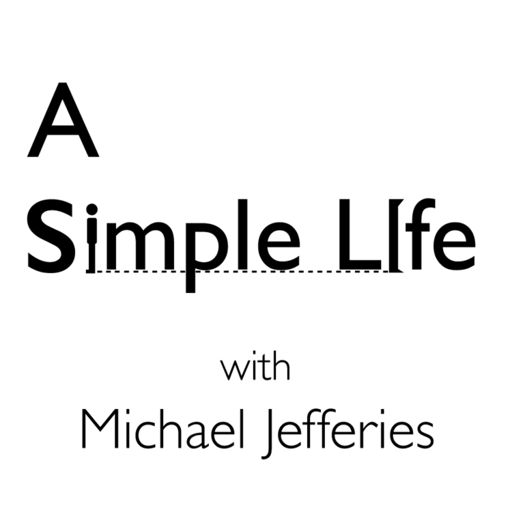 Cover art for podcast A Simple Life with Michael Jefferies