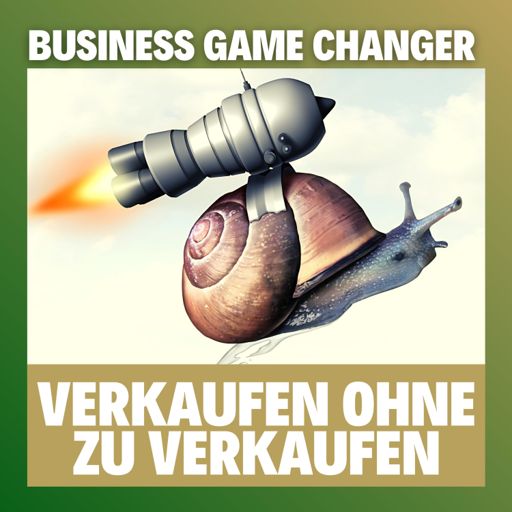 Cover art for podcast Business GAME CHANGER mit Rene Rink
Verkaufen ohne zu Verkaufen