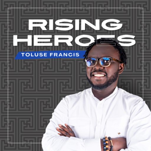Cover art for podcast Rising Heroes Podcast w/Toluse Francis