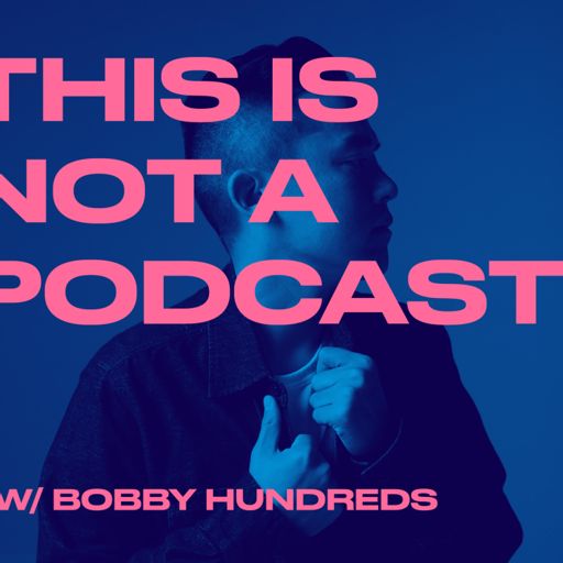 Cover art for podcast THIS IS NOT A PODCAST with Bobby Hundreds