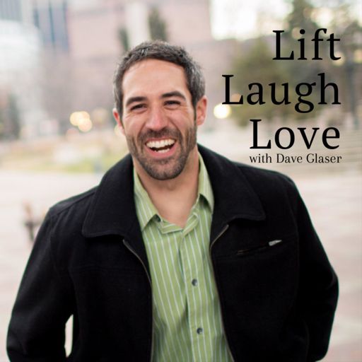 Cover art for podcast Lift Laugh Love with Dave Glaser