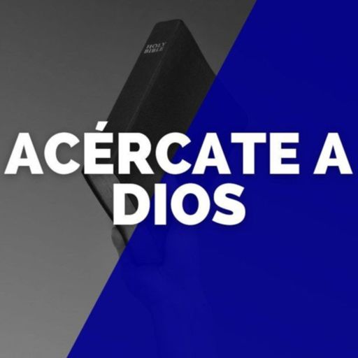 Cover art for podcast Acércate a Dios - Podcast