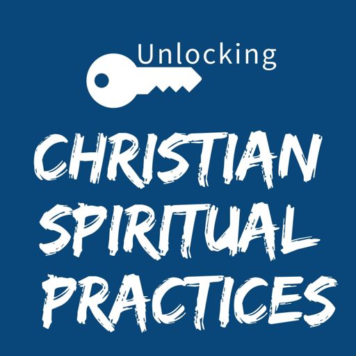 Cover art for podcast Unlocking Christian Spiritual Practices