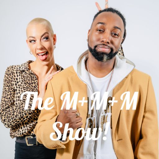 Cover art for podcast The M+M+M Show!