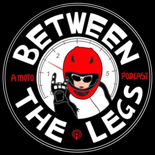 Cover art for podcast Between The Legs: A Moto Podcast