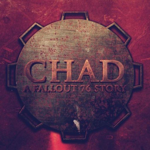 Cover art for podcast CHAD: A Fallout 76 Story