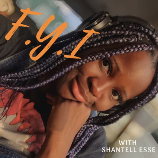 Cover art for podcast THE FYI PODCAST With Shantell Esse