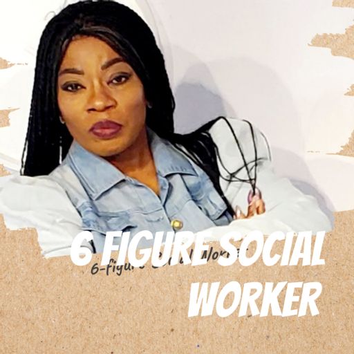 Cover art for podcast 6 FIGURE SOCIAL WORKER 