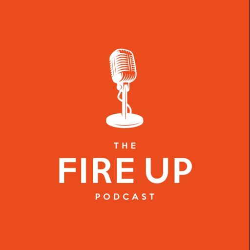 Cover art for podcast The Fire Up Podcast
