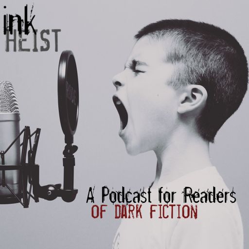 Cover art for podcast Ink Heist - A Podcast for Readers of Dark Fiction
