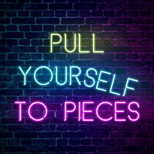 Cover art for podcast Pull Yourself To Pieces