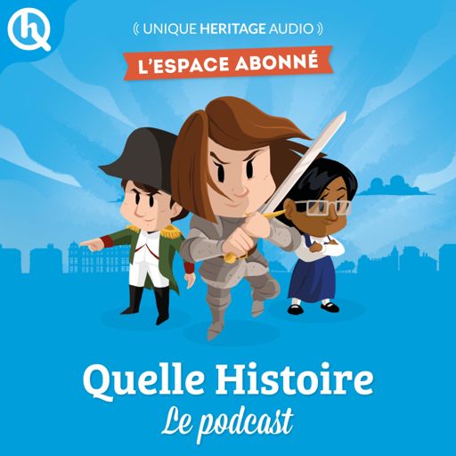 Cover art for podcast Quelle Histoire - L'espace abonné