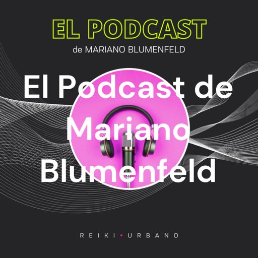 Cover art for podcast El Podcast de Mariano Blumenfeld