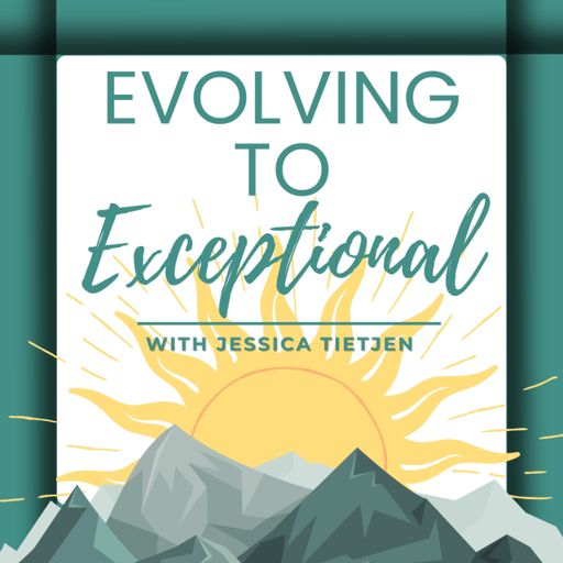 Cover art for podcast Evolving to Exceptional with Jessica Tietjen
