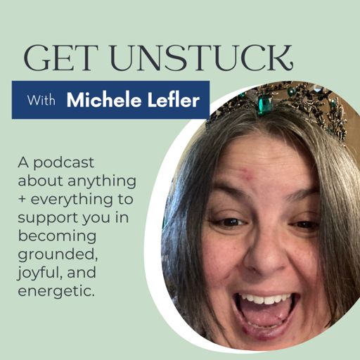 Cover art for podcast Get Unstuck with Michele Lefler