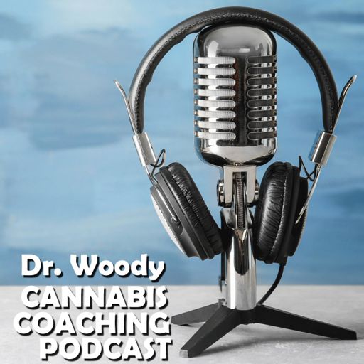 Cover art for podcast Dr. Woody Cannabis Coaching Podcast