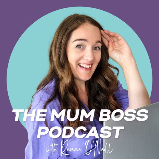 Cover art for podcast The Mum Boss Podcast with Renae O'Neill