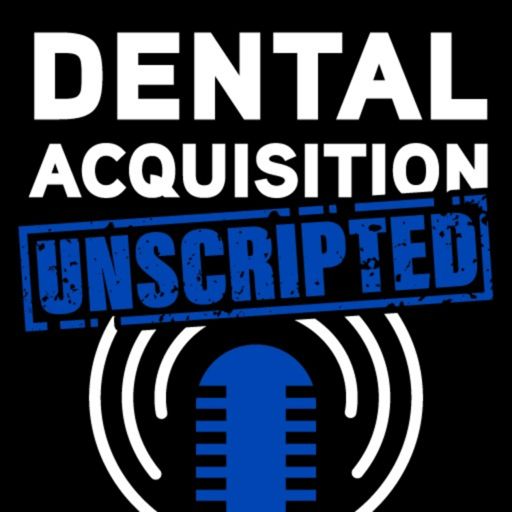 Cover art for podcast Dental Acquisition Unscripted