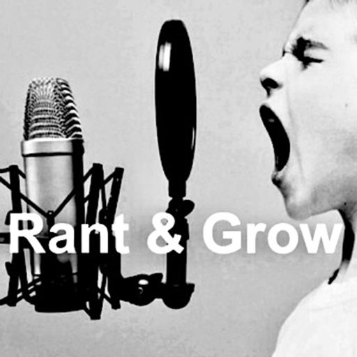 Cover art for podcast Rant & Grow