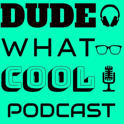 Cover art for podcast DudeWhatCool Podcast