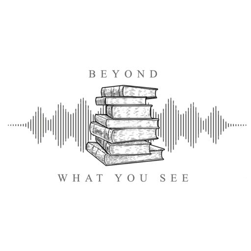 Cover art for podcast Beyond What You See: A Literary Podcast